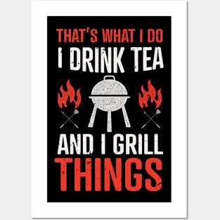 That's what I do, I drink tea and I grill things design / funny grilling lover / Grill Master BBQ Grilling / barbecue Posters and Art